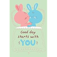 Good Day Starts with You: Get your honey more than just a card-- a journal that is a functional gift and warm reminder of just how you feel about your ... Gift For Her - Funny I Love You Gifts For Him