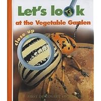 Let's Look at the Vegetable Garden (First Discovery Close-up) Let's Look at the Vegetable Garden (First Discovery Close-up) Spiral-bound