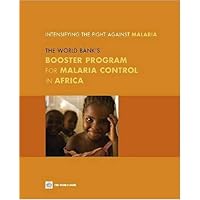 Intensifying the Fight Against Malaria: The World Bank's Booster Program for Malaria Control in Africa (Document of the World Bank) Intensifying the Fight Against Malaria: The World Bank's Booster Program for Malaria Control in Africa (Document of the World Bank) Paperback