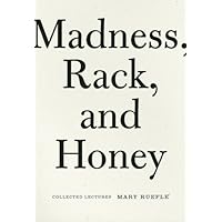 Madness, Rack, and Honey: Collected Lectures Madness, Rack, and Honey: Collected Lectures Paperback Kindle