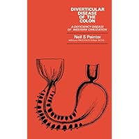 Diverticular Disease of the Colon: A Deficiency Disease of Western Civilization Diverticular Disease of the Colon: A Deficiency Disease of Western Civilization Kindle Hardcover Paperback