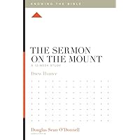 The Sermon on the Mount: A 12-Week Study (Knowing the Bible) The Sermon on the Mount: A 12-Week Study (Knowing the Bible) Paperback