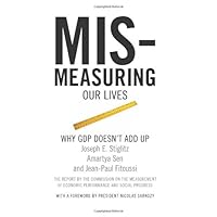 Mismeasuring Our Lives: Why GDP Doesn't Add Up Mismeasuring Our Lives: Why GDP Doesn't Add Up Paperback Kindle