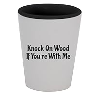 Knock On Wood If You're With Me - 1.5oz Ceramic White Outer and Black Inside Shot Glass