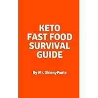 Keto Fast Food Survival Guide: Learn How To Order Low Carb at the 25 Most Popular Fast Food Chains in the United States.