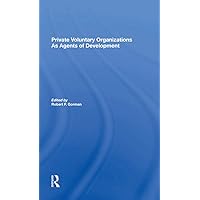 Private Voluntary Organizations As Agents Of Development Private Voluntary Organizations As Agents Of Development Kindle Hardcover Paperback
