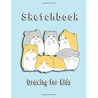 Sketchbook Drawing for Kids: Sketch Book for Kids (Big Dreams Art Supplies Sketch to inspire creativity Art Journal Great Gift Idea For Hamster Lovers