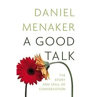 A Good Talk: The Story and Skill of Conversation A Good Talk: The Story and Skill of Conversation Hardcover Kindle Paperback
