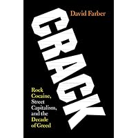 Crack: Rock Cocaine, Street Capitalism, and the Decade of Greed Crack: Rock Cocaine, Street Capitalism, and the Decade of Greed Kindle Audible Audiobook Paperback Hardcover
