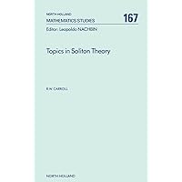 Topics in Soliton Theory (Volume 167) (North-Holland Mathematics Studies, Volume 167) Topics in Soliton Theory (Volume 167) (North-Holland Mathematics Studies, Volume 167) Hardcover Paperback