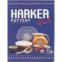 The Collector's Guide to Harker Pottery U.S.A.: Identification and Value Guide The Collector's Guide to Harker Pottery U.S.A.: Identification and Value Guide Paperback