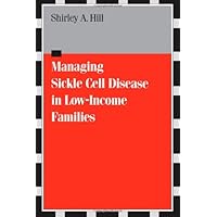 Managing Sickle Cell Disease (Health Society And Policy) Managing Sickle Cell Disease (Health Society And Policy) Hardcover Paperback