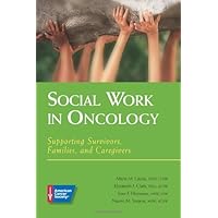 Social Work in Oncology: Supporting Survivors, Families, and Caregivers Social Work in Oncology: Supporting Survivors, Families, and Caregivers Paperback