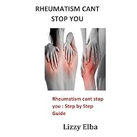 Rheumatism cant stop you: Rheumatism cant stop you : Step by Step Guide