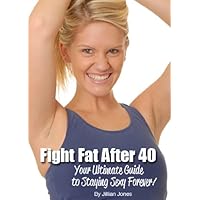 Fit at 40 - How to stay fit after the age of 40 Fit at 40 - How to stay fit after the age of 40 Kindle