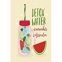 Detox Water Cucumber Watermelon: Lined Cute Notebooks for Notes Journal Lined Workbook for Teens Kids Students Girls and boys for Home School College ... Notes (6 x 9 in) (Composition Notebooks)