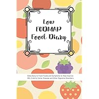 Low FODMAP Food Diary: Daily Diary to Track Foods and Symptoms to Help Improve IBS, Crohn's, Celiac Disease and Other Digestive Issues - FODMAP Diet ... Journal for Foods and Symptoms for IBS