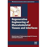 Regenerative Engineering of Musculoskeletal Tissues and Interfaces (Woodhead Publishing Series in Biomaterials) Regenerative Engineering of Musculoskeletal Tissues and Interfaces (Woodhead Publishing Series in Biomaterials) Kindle Hardcover