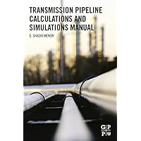 Transmission Pipeline Calculations and Simulations Manual Transmission Pipeline Calculations and Simulations Manual Kindle Paperback