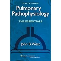 Pulmonary Pathophysiology: The Essentials (PULMONARY PATHOPHYSIOLOGY (WEST)) Pulmonary Pathophysiology: The Essentials (PULMONARY PATHOPHYSIOLOGY (WEST)) Paperback