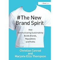The New Brand Spirit: How Communicating Sustainability Builds Brands, Reputations and Profits The New Brand Spirit: How Communicating Sustainability Builds Brands, Reputations and Profits Hardcover Kindle Paperback