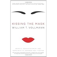 Kissing the Mask: Beauty, Understatement and Femininity in Japanese Noh Theater, with Some Thoughts on Muses (Especially Helga Testorf), Transgender Women, ... Geishas, Valkyries and Venus Figurines Kissing the Mask: Beauty, Understatement and Femininity in Japanese Noh Theater, with Some Thoughts on Muses (Especially Helga Testorf), Transgender Women, ... Geishas, Valkyries and Venus Figurines Kindle Paperback Hardcover