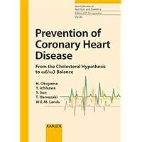 Prevention of Coronary Heart Disease: From the Cholesterol Hypothesis to w6/w3 Balance (World Review of Nutrition & Dietetics) Prevention of Coronary Heart Disease: From the Cholesterol Hypothesis to w6/w3 Balance (World Review of Nutrition & Dietetics) Hardcover