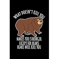 Notebook: Bear Lover Gift - What Doesn't Kill You Makes You Stronger Black Lined College Ruled Journal - Writing Diary 120 Pages