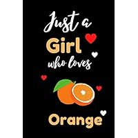 Just a Girl Who Loves Orange: Orange Gift Notebook for Boss, Coworkers, Colleagues, Friends - 100 Pages 6x9 Inch
