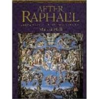 After Raphael: Painting in Central Italy in the Sixteenth Century After Raphael: Painting in Central Italy in the Sixteenth Century Hardcover Paperback