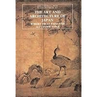 The Art and Architecture of Japan (The Yale University Press Pelican History of Art) The Art and Architecture of Japan (The Yale University Press Pelican History of Art) Paperback Hardcover
