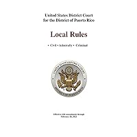Local Rules for the District of Puerto Rico • Civil • Admiralty • Criminal: Effective With Amendments Through Local Rules for the District of Puerto Rico • Civil • Admiralty • Criminal: Effective With Amendments Through Kindle Hardcover Paperback