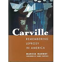 Carville: Remembering Leprosy in America Carville: Remembering Leprosy in America Kindle Audible Audiobook Hardcover