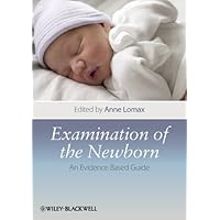 Examination of the Newborn: An Evidence Based Guide Examination of the Newborn: An Evidence Based Guide Kindle Paperback