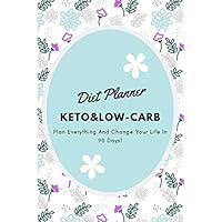 Keto&Low-Carb: Weekly Meal Planner | Count Macronutrients in your Diet Such As: Carbs, Proteins And Fats | Weight Loss | CookBook | Food Tracker | Mood Moderation