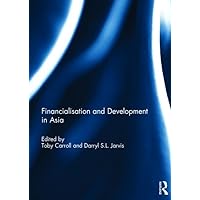 Financialisation and Development in Asia Financialisation and Development in Asia Hardcover Kindle Paperback