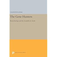 The Gene Hunters: Biotechnology and the Scramble for Seeds (Princeton Legacy Library, 996) The Gene Hunters: Biotechnology and the Scramble for Seeds (Princeton Legacy Library, 996) Hardcover Paperback