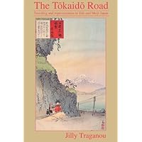 The Tôkaidô Road: Travelling and Representation in Edo and Meiji Japan The Tôkaidô Road: Travelling and Representation in Edo and Meiji Japan Kindle Hardcover Paperback