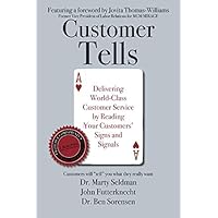 Customer Tells: Delivering World-Class Customer Service by Reading Your Customers' Signs and Signals Customer Tells: Delivering World-Class Customer Service by Reading Your Customers' Signs and Signals Paperback Kindle