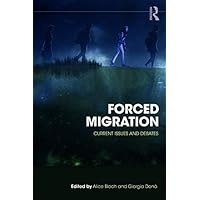 Forced Migration: Current Issues and Debates Forced Migration: Current Issues and Debates Kindle Hardcover Paperback