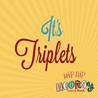 It's Triplets Hip Hip Hooray: Welcome Baby Shower Guest Book Message Log , Keepsake Memory Book For Family and Friends To Write in, Wishes Or Advice 8.5