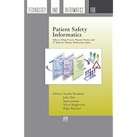 Patient Safety Informatics: Adverse Drug Events, Human Factors and IT Tools for Patient Medication Safety - Volume 166 Studies in Health Technology and Informatics Patient Safety Informatics: Adverse Drug Events, Human Factors and IT Tools for Patient Medication Safety - Volume 166 Studies in Health Technology and Informatics Hardcover