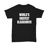Bladesmith Gift Bladesmith Shirt Knife Maker Gift Knife Making Gifts World's Okayest Bladesmith Unisex Tee