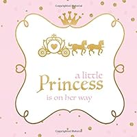 A Little Princess Is On Her Way: Baby Shower Guest Book with Wishes for Baby & Advice for Parents + BONUS Gift Tracker Log + Keepsake Memory Pages | ... Princess Tiara Carriage & Fairytale Castle