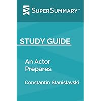 Study Guide: An Actor Prepares by Constantin Stanislavski (SuperSummary)