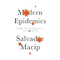 Modern Epidemics: From the Spanish Flu to Covid-19 Modern Epidemics: From the Spanish Flu to Covid-19 Paperback Kindle Hardcover