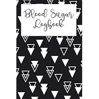 BLOOD SUGAR LOGBOOK - BLACK AND WHITE UPSIDE DOWN TRIANGLES: DAILY GLUCOSE MONITORING JOURNAL AND LOGBOOK (TRACK YOUR BLOOD SUGAR REGULARLY) (BLOOD SUGAR JOURNAL FOR GLUCOSE MONITORING)
