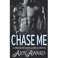 Chase Me: A Curvy Girl and A Dragon Shifter Romance (Dragons Love Curves)