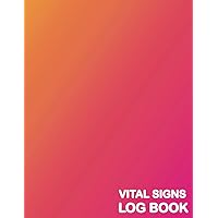 Vital Signs Log Book: Your Personal Vital Signs Log Book (Gradient Background). Organize and Record Key Health Indicators (Blood Pressure, Heart Rate, ... Saturation, Blood Glucose and Temperature).