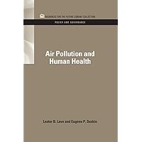 Air Pollution and Human Health (RFF Policy and Governance Set) Air Pollution and Human Health (RFF Policy and Governance Set) Kindle Hardcover